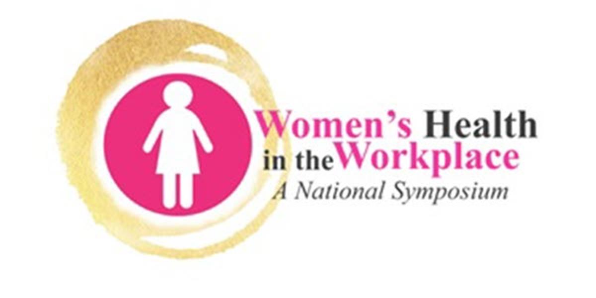 Women's Health in the Workplace - A National Symposium